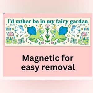 Magnet Bumper Sticker I’d rather be in my fairy garden!